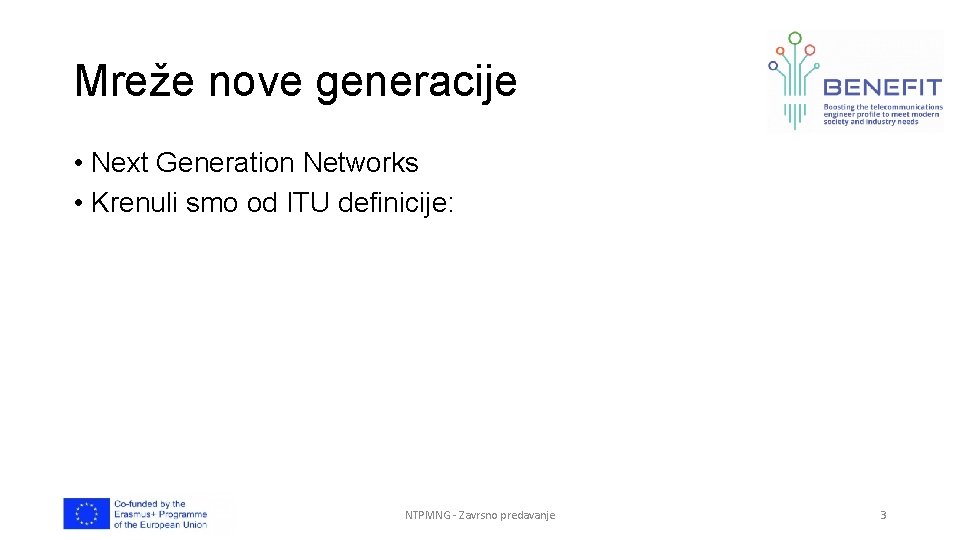 Mreže nove generacije • Next Generation Networks • Krenuli smo od ITU definicije: NTPMNG