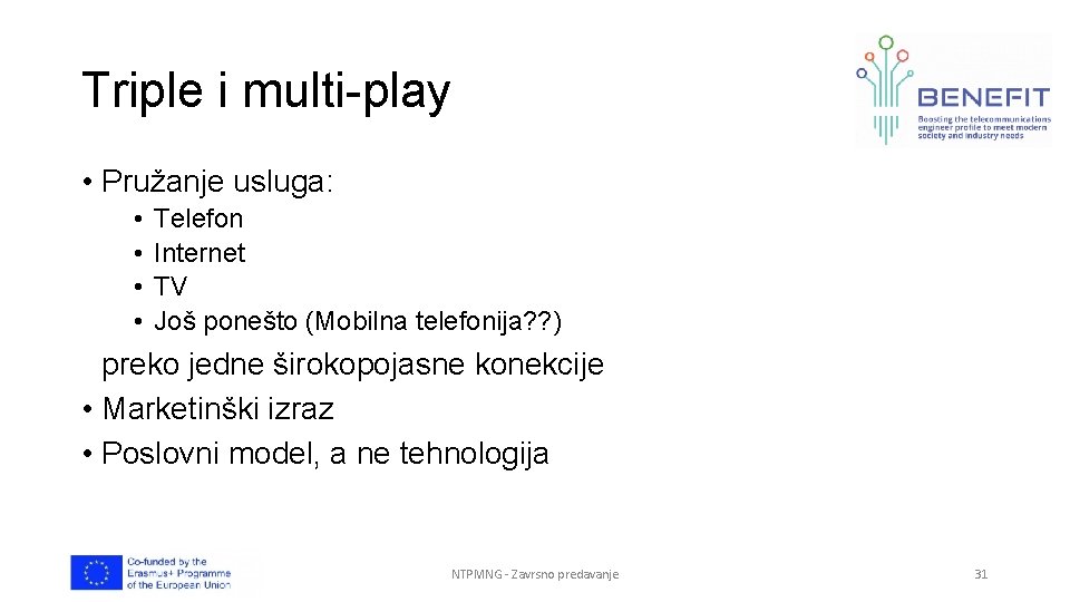 Triple i multi-play • Pružanje usluga: • • Telefon Internet TV Još ponešto (Mobilna Triple i multi-play • Pružanje usluga: • • Telefon Internet TV Još ponešto (Mobilna