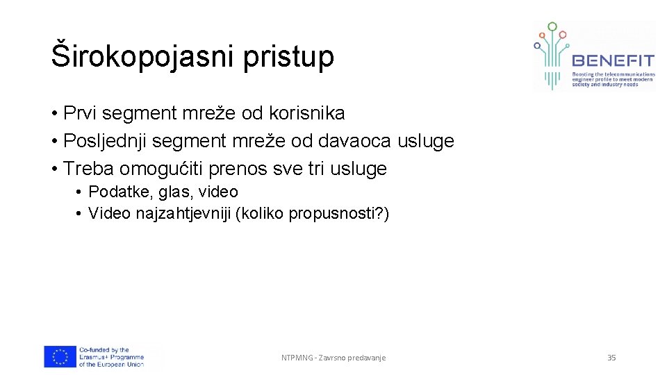 Širokopojasni pristup • Prvi segment mreže od korisnika • Posljednji segment mreže od davaoca