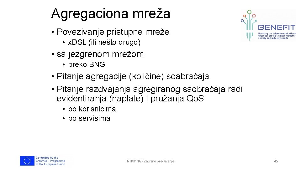 Agregaciona mreža • Povezivanje pristupne mreže • x. DSL (ili nešto drugo) • sa Agregaciona mreža • Povezivanje pristupne mreže • x. DSL (ili nešto drugo) • sa