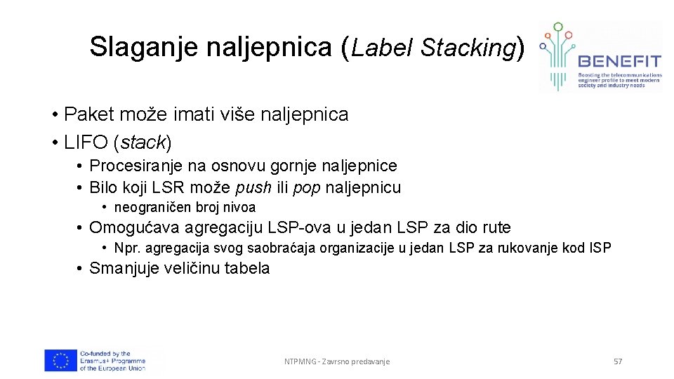 Slaganje naljepnica (Label Stacking) • Paket može imati više naljepnica • LIFO (stack) •