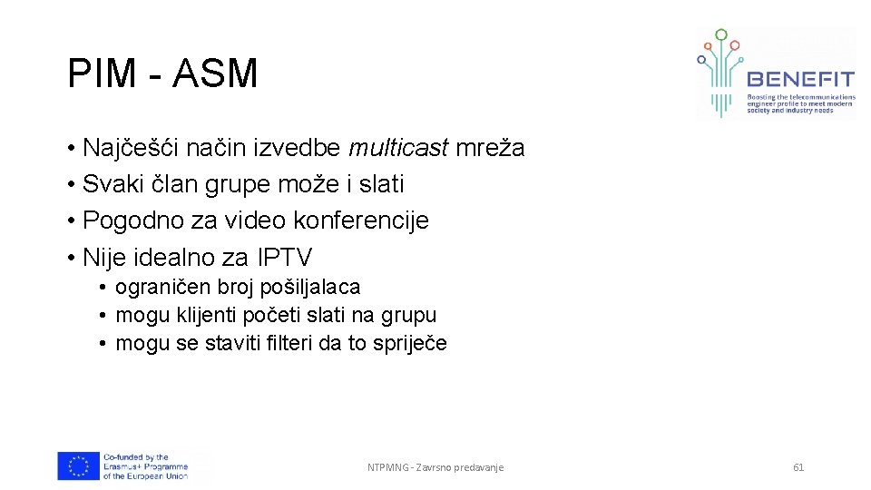 PIM - ASM • Najčešći način izvedbe multicast mreža • Svaki član grupe može