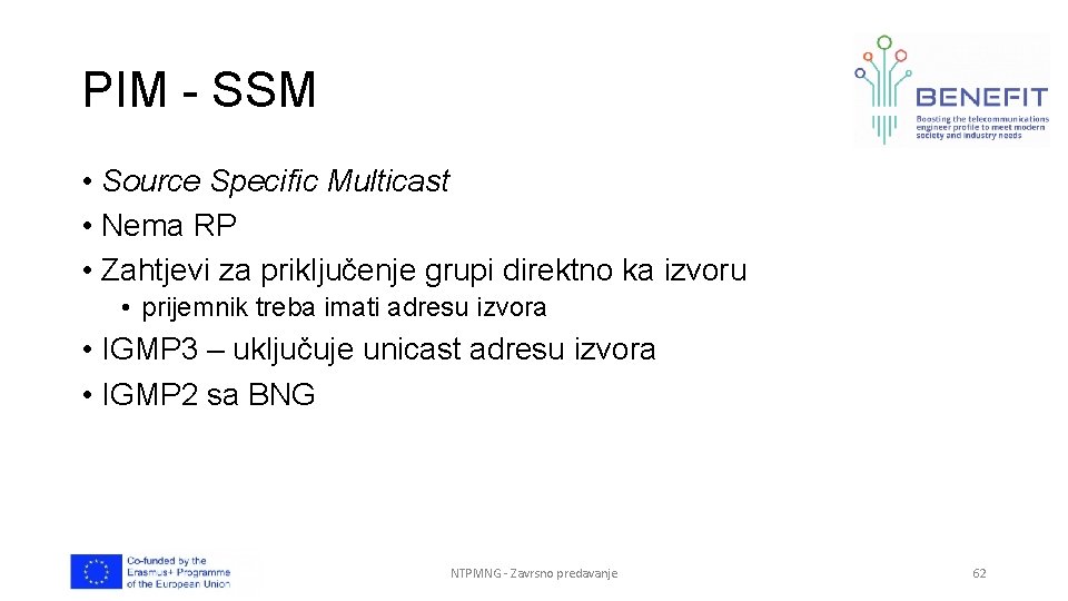 PIM - SSM • Source Specific Multicast • Nema RP • Zahtjevi za priključenje PIM - SSM • Source Specific Multicast • Nema RP • Zahtjevi za priključenje