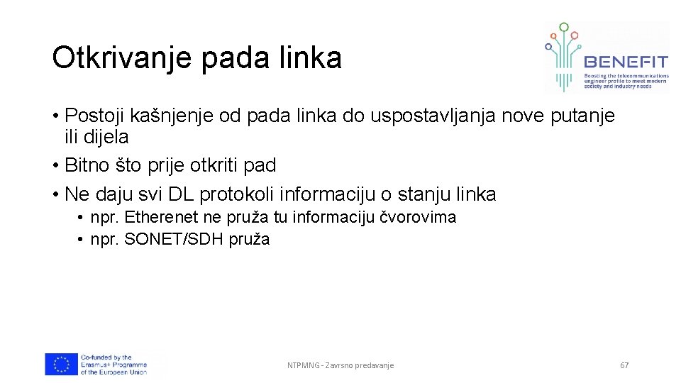 Otkrivanje pada linka • Postoji kašnjenje od pada linka do uspostavljanja nove putanje ili