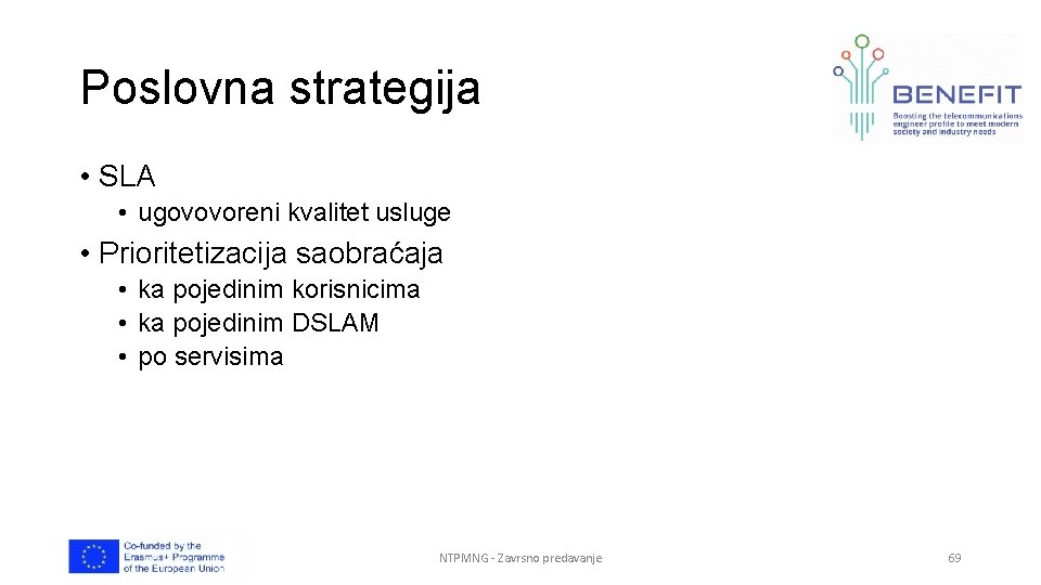 Poslovna strategija • SLA • ugovovoreni kvalitet usluge • Prioritetizacija saobraćaja • ka pojedinim