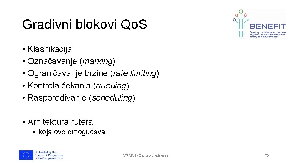 Gradivni blokovi Qo. S • Klasifikacija • Označavanje (marking) • Ograničavanje brzine (rate limiting) Gradivni blokovi Qo. S • Klasifikacija • Označavanje (marking) • Ograničavanje brzine (rate limiting)