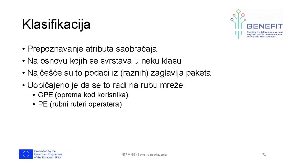 Klasifikacija • Prepoznavanje atributa saobraćaja • Na osnovu kojih se svrstava u neku klasu