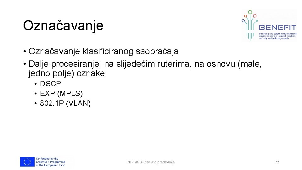 Označavanje • Označavanje klasificiranog saobraćaja • Dalje procesiranje, na slijedećim ruterima, na osnovu (male,