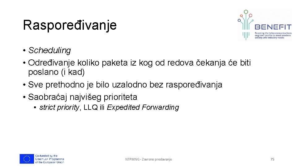 Raspoređivanje • Scheduling • Određivanje koliko paketa iz kog od redova čekanja će biti