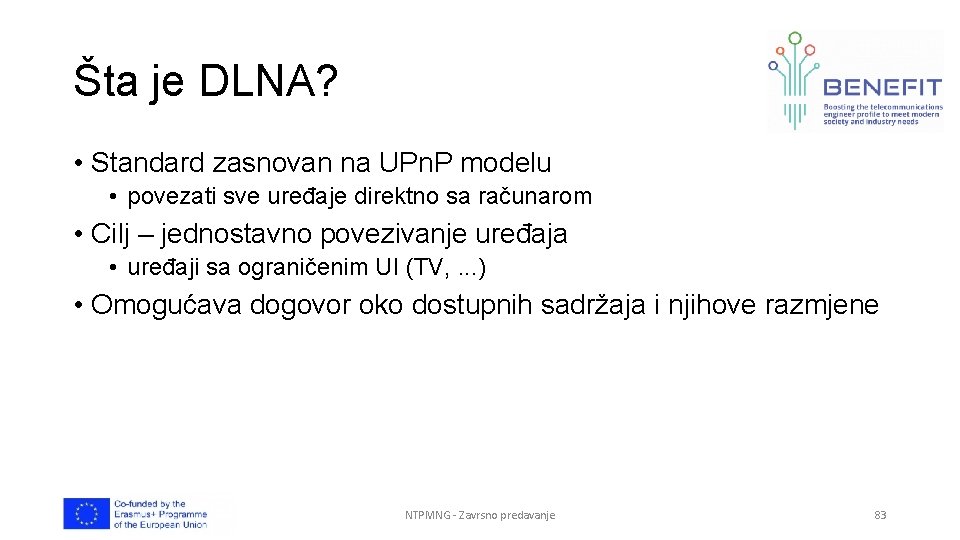 Šta je DLNA? • Standard zasnovan na UPn. P modelu • povezati sve uređaje