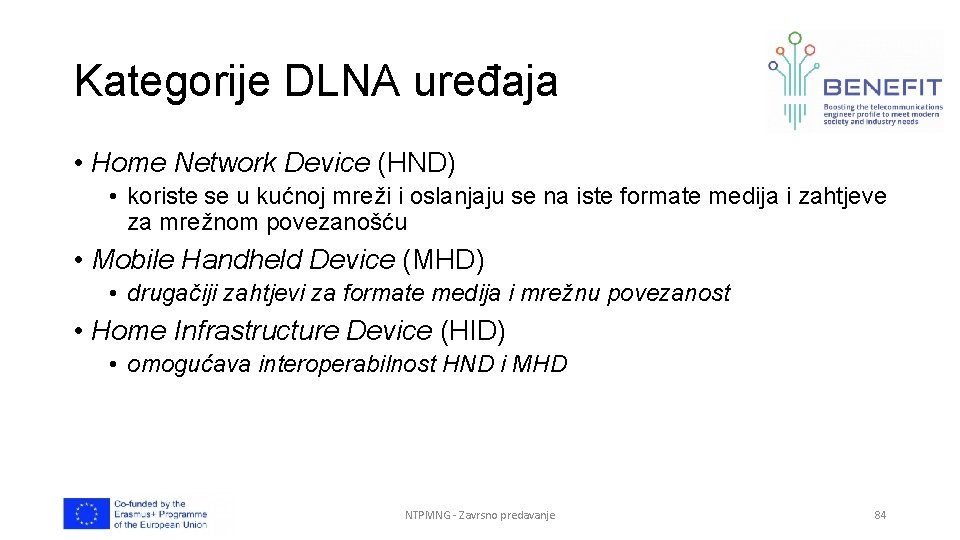 Kategorije DLNA uređaja • Home Network Device (HND) • koriste se u kućnoj mreži