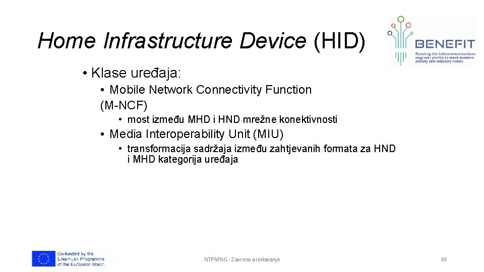 Home Infrastructure Device (HID) • Klase uređaja: • Mobile Network Connectivity Function (M-NCF) •