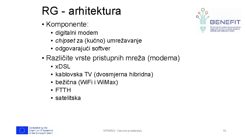 RG - arhitektura • Komponente: • digitalni modem • chipset za (kućno) umrežavanje •