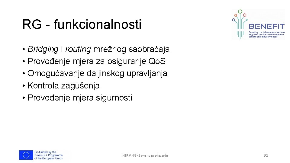 RG - funkcionalnosti • Bridging i routing mrežnog saobraćaja • Provođenje mjera za osiguranje