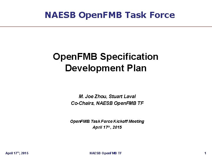 NAESB Open. FMB Task Force Open. FMB Specification Development Plan M. Joe Zhou, Stuart