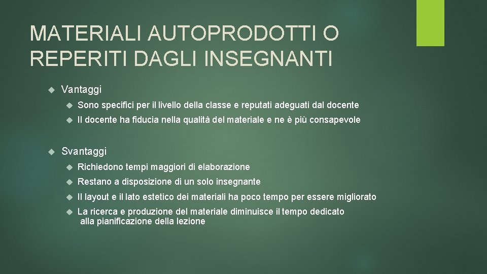 MATERIALI AUTOPRODOTTI O REPERITI DAGLI INSEGNANTI Vantaggi Sono specifici per il livello della classe