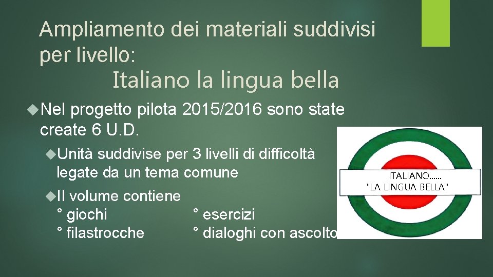 Ampliamento dei materiali suddivisi per livello: Italiano la lingua bella Nel progetto pilota 2015/2016