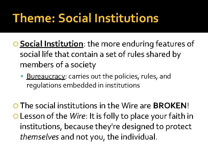 Theme: Social Institutions Social Institution: the more enduring features of social life that contain