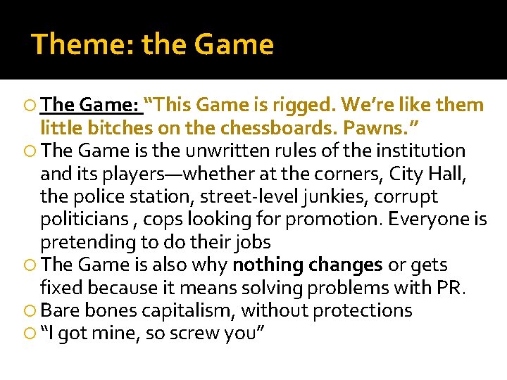 Theme: the Game The Game: “This Game is rigged. We’re like them little bitches