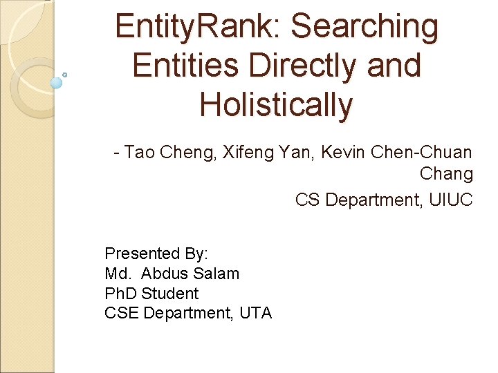 Entity. Rank: Searching Entities Directly and Holistically - Tao Cheng, Xifeng Yan, Kevin Chen-Chuan