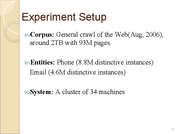 Experiment Setup Corpus: General crawl of the Web(Aug, 2006), around 2 TB with 93