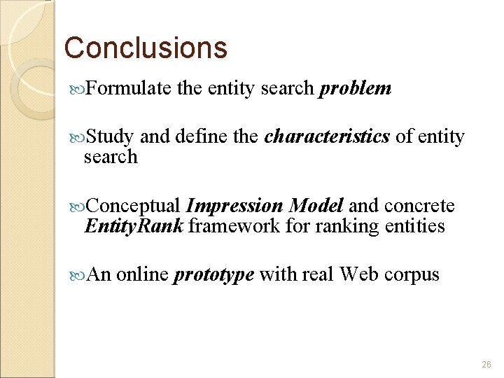 Conclusions Formulate Study search the entity search problem and define the characteristics of entity