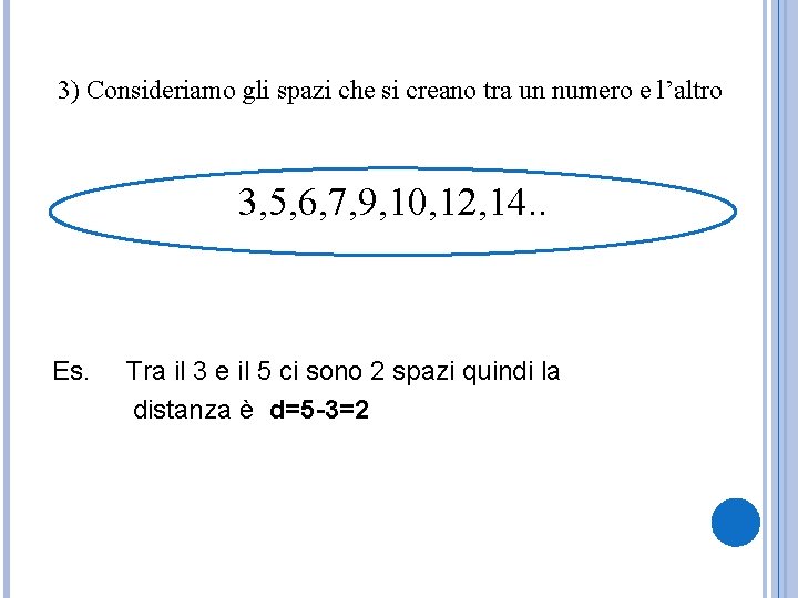 3) Consideriamo gli spazi che si creano tra un numero e l’altro 3, 5,