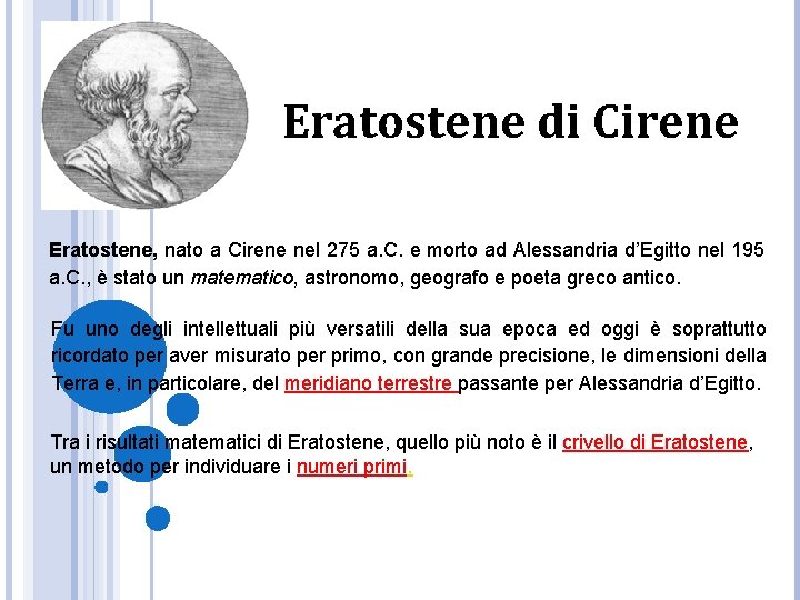 Eratostene di Cirene Eratostene, nato a Cirene nel 275 a. C. e morto ad