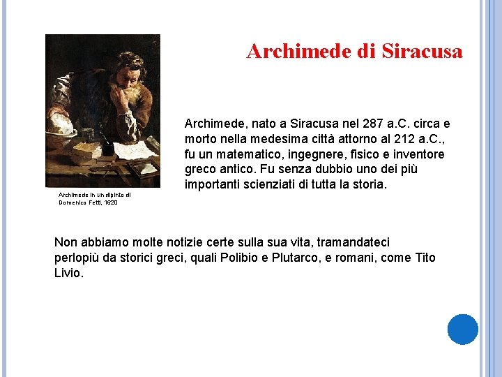 Archimede di Siracusa Archimede, nato a Siracusa nel 287 a. C. circa e morto