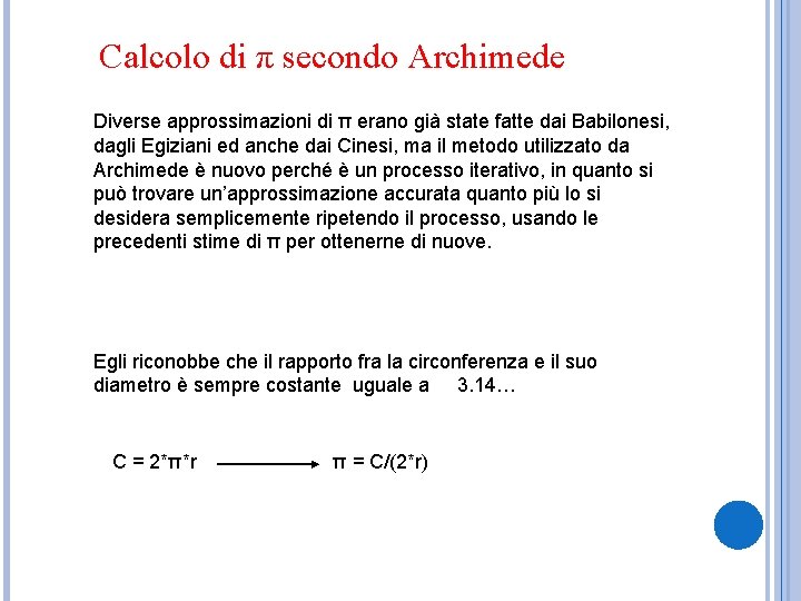 Calcolo di π secondo Archimede Diverse approssimazioni di π erano già state fatte dai