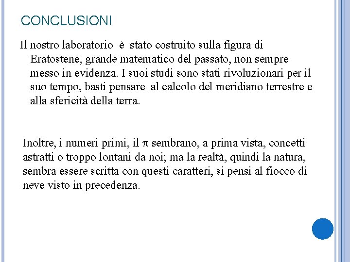 CONCLUSIONI Il nostro laboratorio è stato costruito sulla figura di Eratostene, grande matematico del