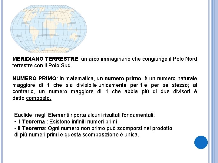 MERIDIANO TERRESTRE: un arco immaginario che congiunge il Polo Nord terrestre con il Polo