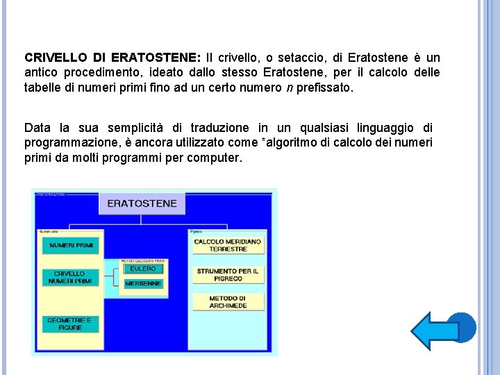 CRIVELLO DI ERATOSTENE: Il crivello, o setaccio, di Eratostene è un antico procedimento, ideato
