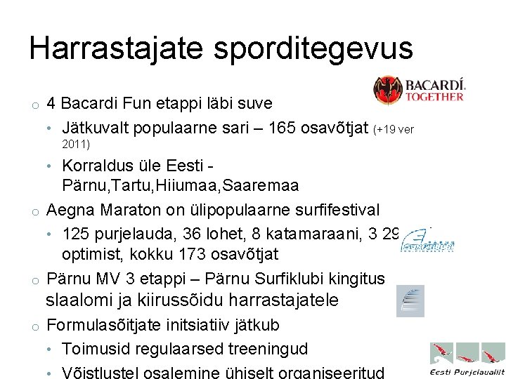 Harrastajate sporditegevus o 4 Bacardi Fun etappi läbi suve • Jätkuvalt populaarne sari –