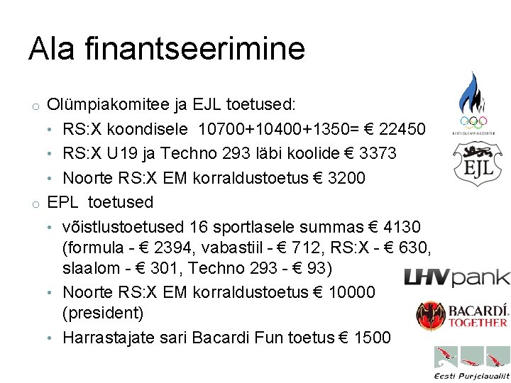 Ala finantseerimine Olümpiakomitee ja EJL toetused: • RS: X koondisele 10700+10400+1350= € 22450 •