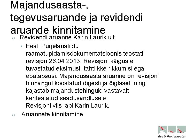 Majandusaasta-, tegevusaruande ja revidendi aruande kinnitamine Revidendi aruanne Karin Laurik’ult • Eesti Purjelaualiidu raamatupidamisdokumentatsioonis