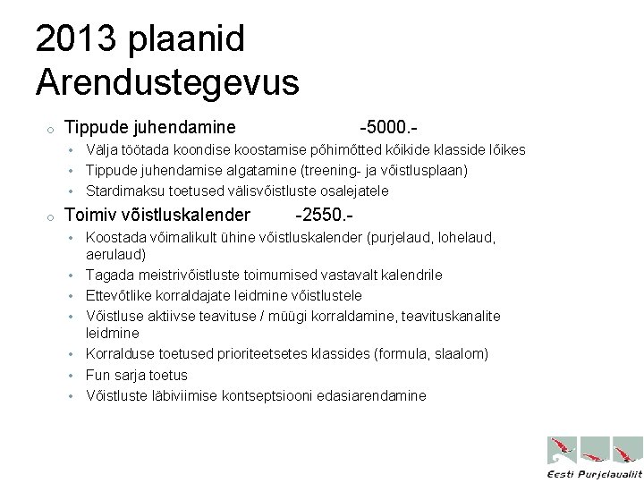 2013 plaanid Arendustegevus o Tippude juhendamine -5000. - Välja töötada koondise koostamise põhimõtted kõikide