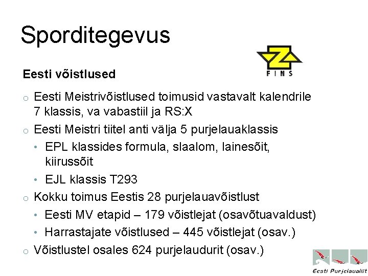 Sporditegevus Eesti võistlused Eesti Meistrivõistlused toimusid vastavalt kalendrile 7 klassis, va vabastiil ja RS: