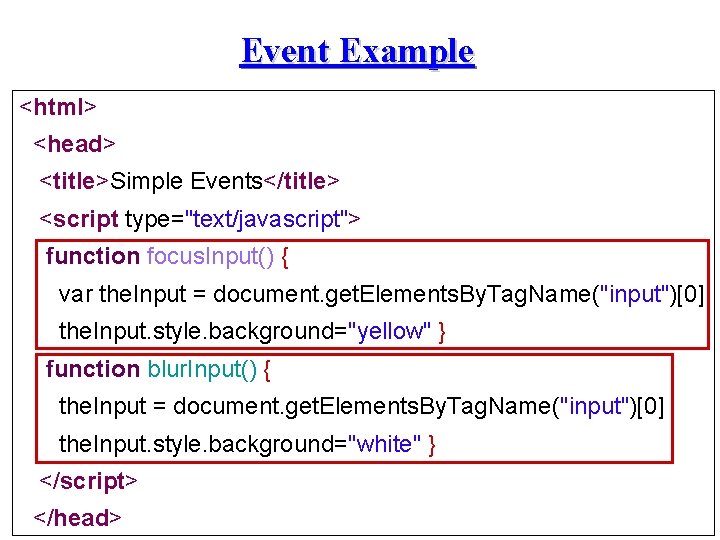 Event Example <html> <head> <title>Simple Events</title> <script type="text/javascript"> function focus. Input() { var the.