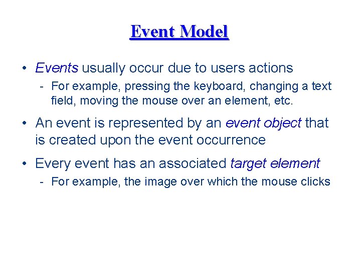 Event Model • Events usually occur due to users actions - For example, pressing