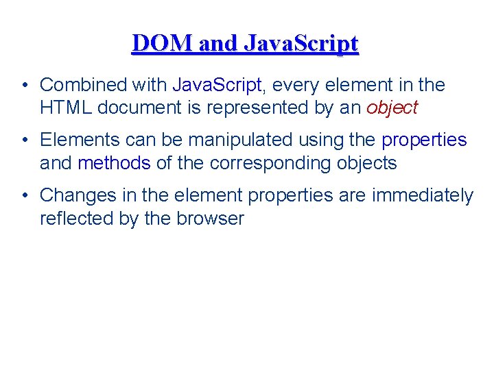 DOM and Java. Script • Combined with Java. Script, every element in the HTML