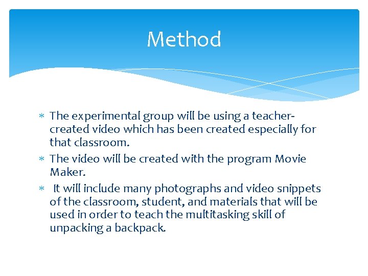 Method The experimental group will be using a teachercreated video which has been created Method The experimental group will be using a teachercreated video which has been created