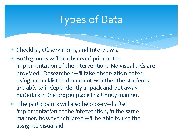 Types of Data Checklist, Observations, and Interviews. Both groups will be observed prior to Types of Data Checklist, Observations, and Interviews. Both groups will be observed prior to