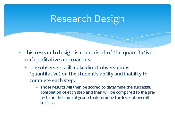 Research Design This research design is comprised of the quantitative and qualitative approaches. The Research Design This research design is comprised of the quantitative and qualitative approaches. The