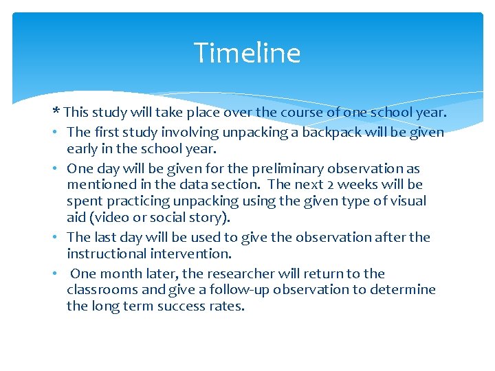 Timeline * This study will take place over the course of one school year. Timeline * This study will take place over the course of one school year.