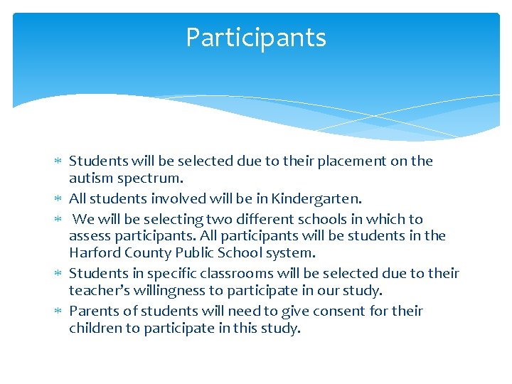 Participants Students will be selected due to their placement on the autism spectrum. All Participants Students will be selected due to their placement on the autism spectrum. All