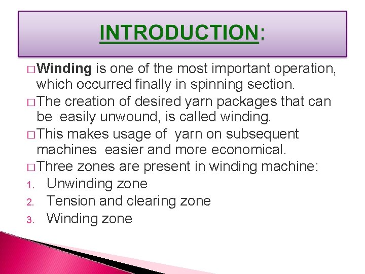 � Winding is one of the most important operation, which occurred finally in spinning