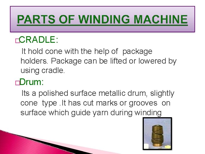 �CRADLE: It hold cone with the help of package holders. Package can be lifted
