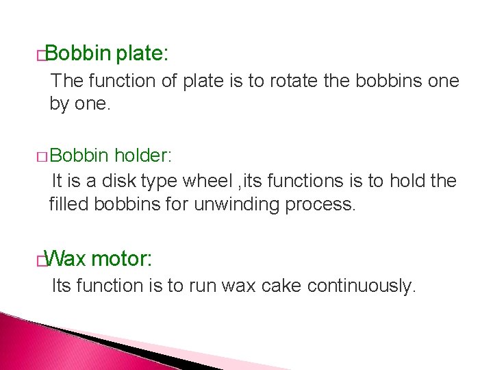 �Bobbin plate: The function of plate is to rotate the bobbins one by one.