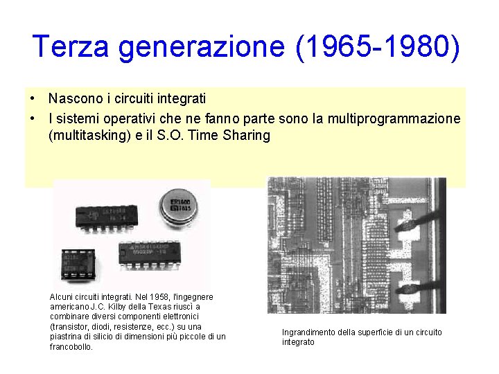 Terza generazione (1965 -1980) • Nascono i circuiti integrati • I sistemi operativi che